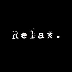 Weiße Schrift auf schwarzen Hintergrund: Relax.